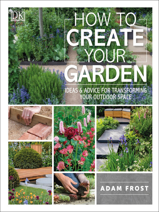 Title details for How to Create Your Garden by Adam Frost - Wait list